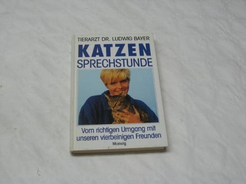 Katzensprechstunde. Vom richtigen Umgang mit unseren vierbeinigen Freunden Books