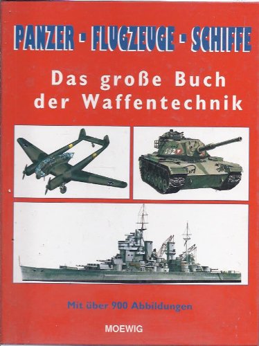 Panzer, Flugzeuge, Schiffe. Das große Buch der Waffentechnik Business & Technology