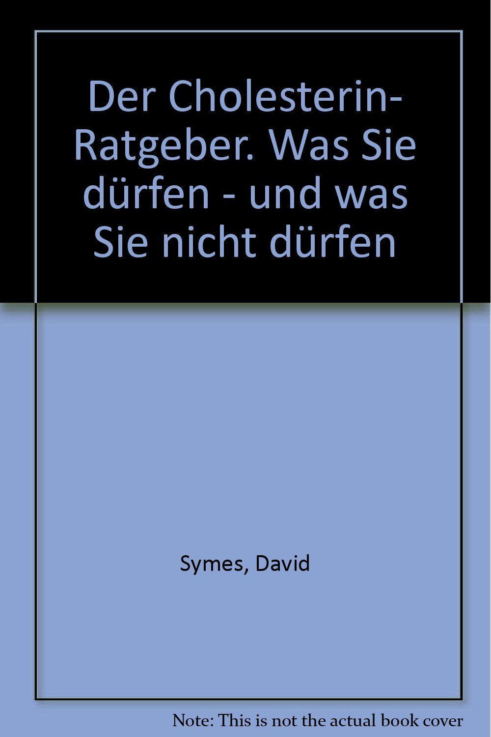 Der Cholesterin- Ratgeber. Was Sie dürfen - und was Sie nicht dürfen Books