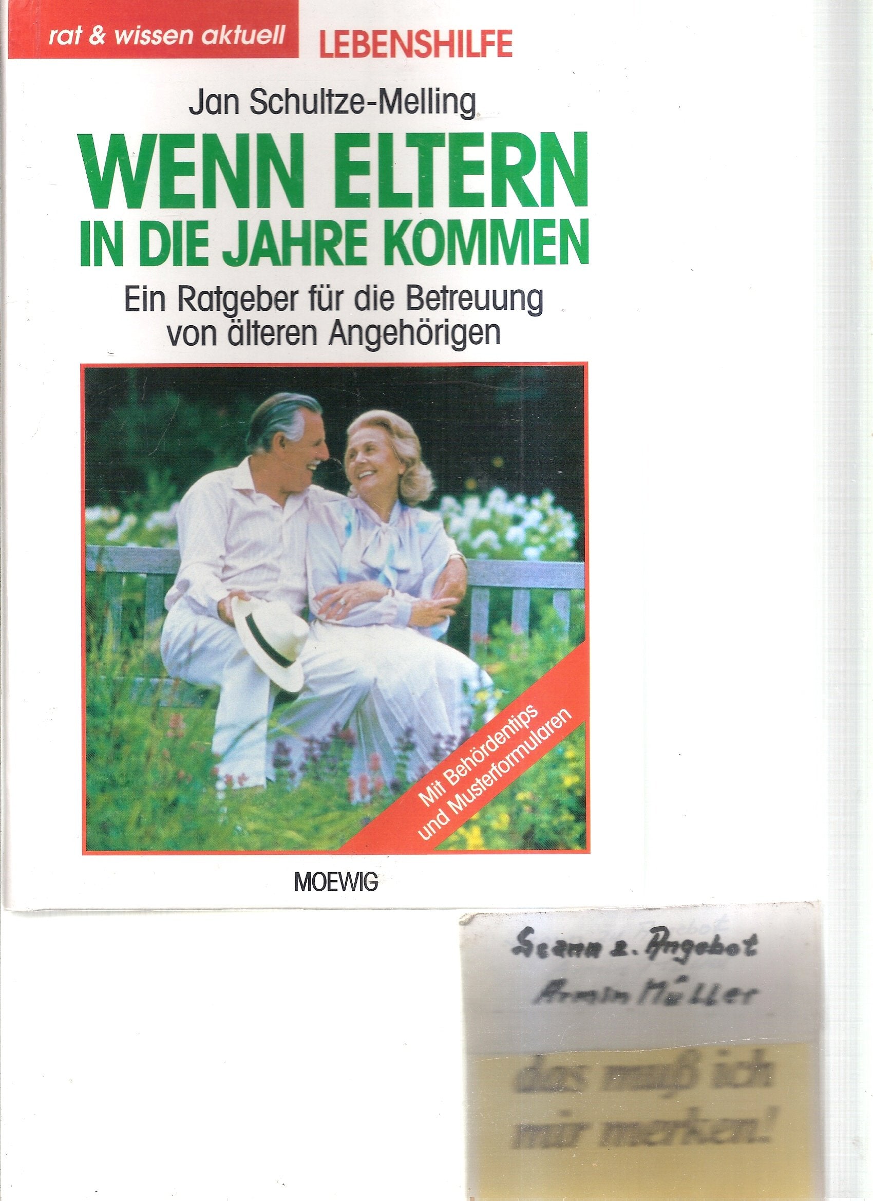 Wenn Eltern in die Jahre kommen: Ein Ratgeber für die Betreuung von älteren Angehörigen. Mit Behördentips u. Musterformularen Medicine