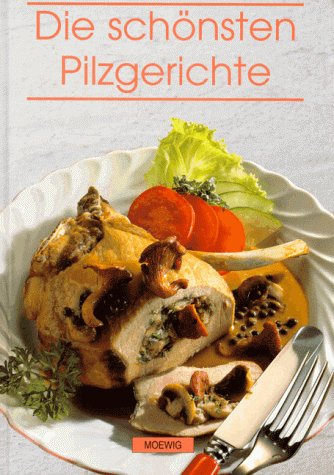 Die schönsten Pilzgerichte Cooking & Enjoying Books