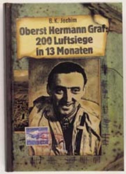 Oberst Hermann Graf: 200 Luftsiege in 13 Monaten Memories