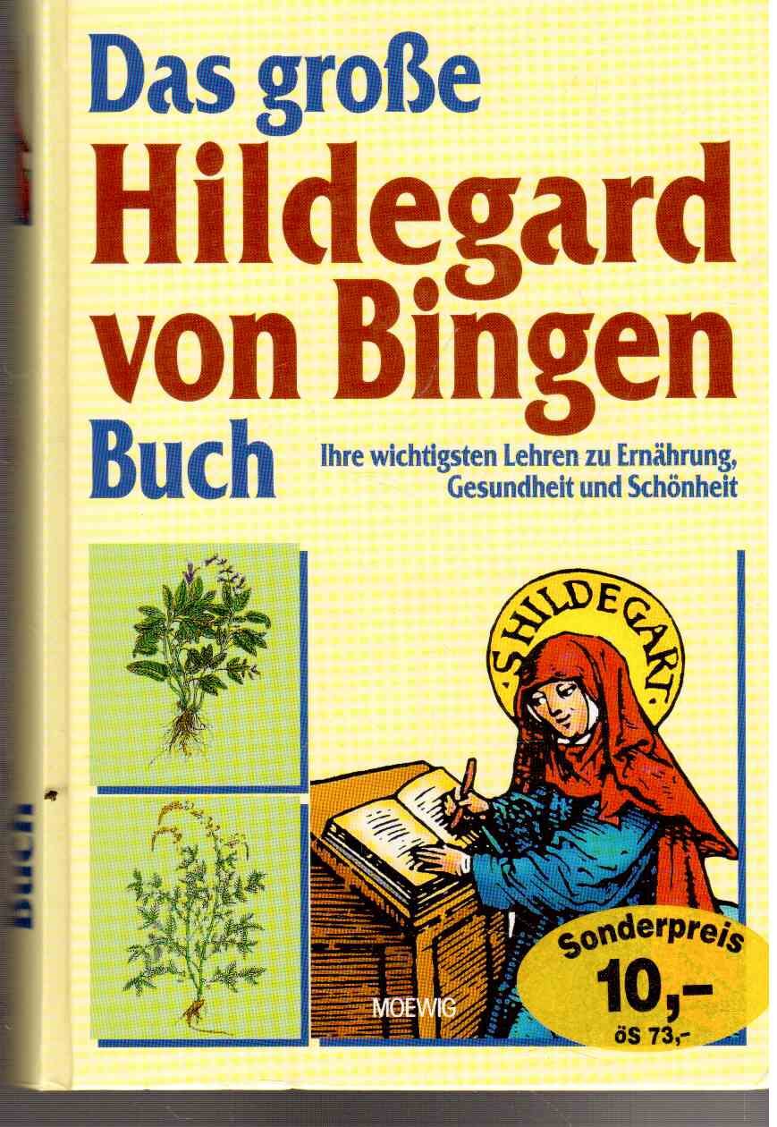 Das grosse Hildegard von Bingen Buch: Ihre wichtigen Lehren zur Ernährung, Gesundheit und Schönheit Medicine