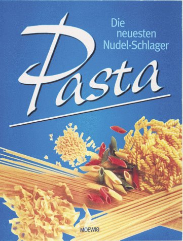 Pasta, Die neuesten Nudel-Schlager Cooking & Enjoying