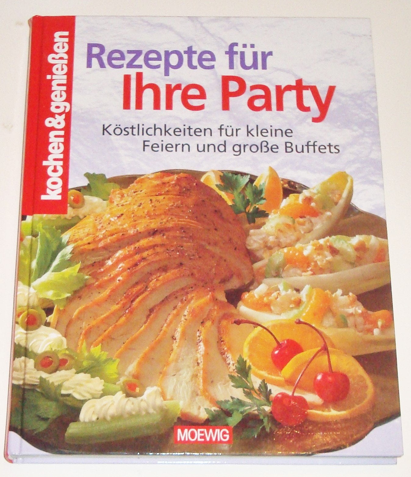 Rezepte für Ihre Party: Köstlichkeiten für kleine und grosse Feste: Köstlichkeiten für kleine Feiern und große Buffets Cooking & Enjoying