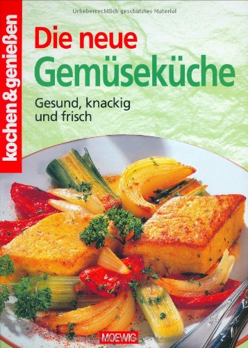 Die neue Gemüseküche: Gesund, knackig und frisch Health, Nutrition & Fitness