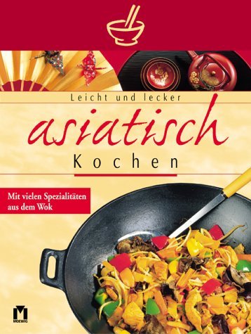 Leicht und lecker asiatisch kochen Cooking & Enjoying
