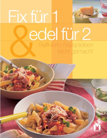 Fix für 1 - edel für 2. Raffinierte Rezepte leicht gemacht Books