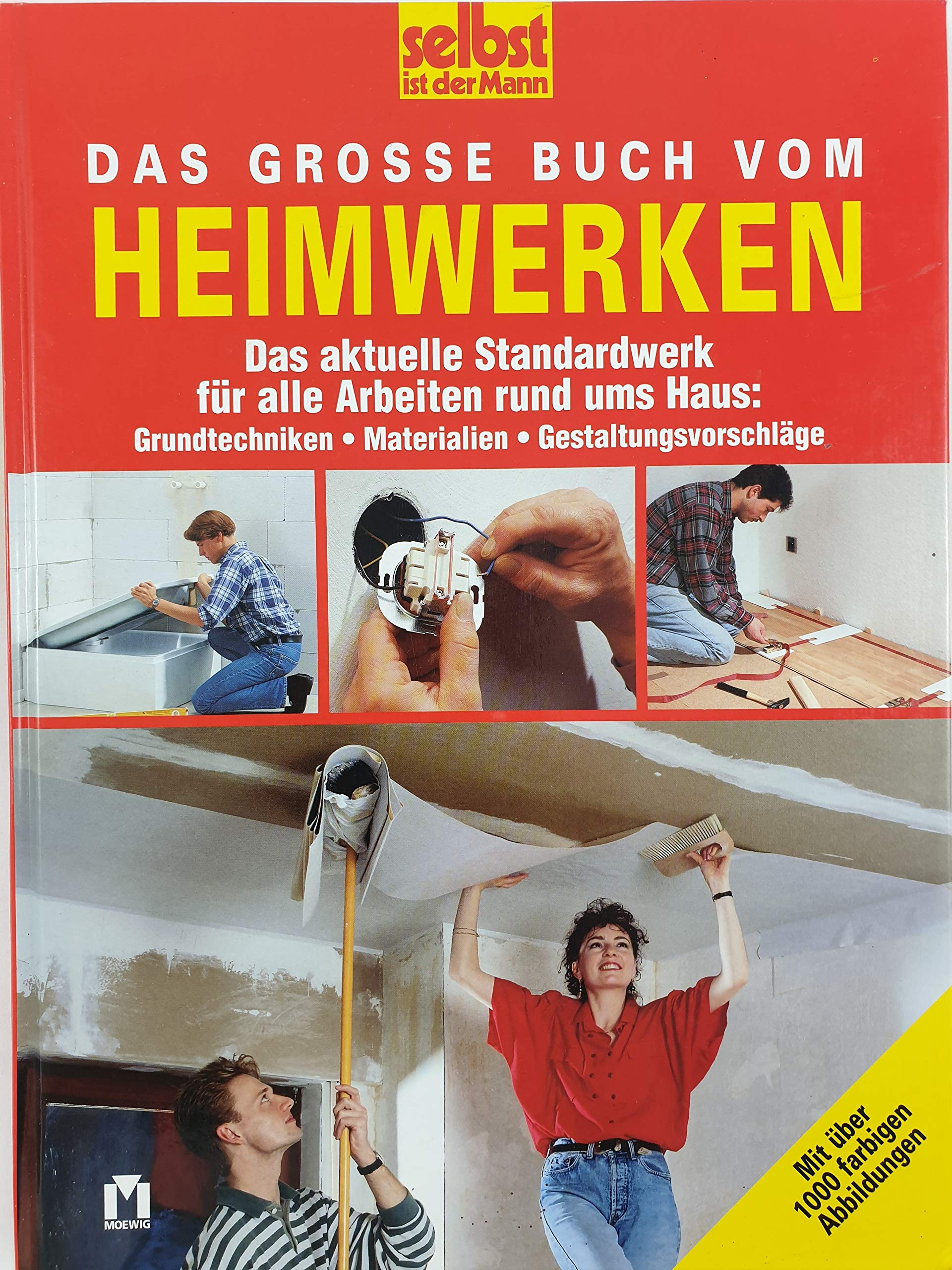 Das grosse Buch vom Heimwerken: Das aktuelle Standardwerk für alle Arbeiten rund ums Haus: Grundtechniken, Materialien, Gestaltungsvorschläge Books
