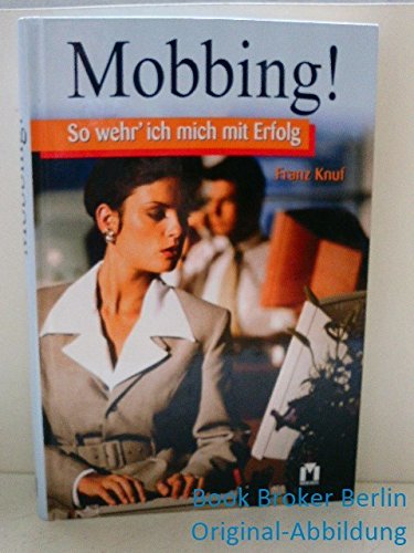Mobbing!. So wehr' ich mich mit Erfolg Business, Finance & Career