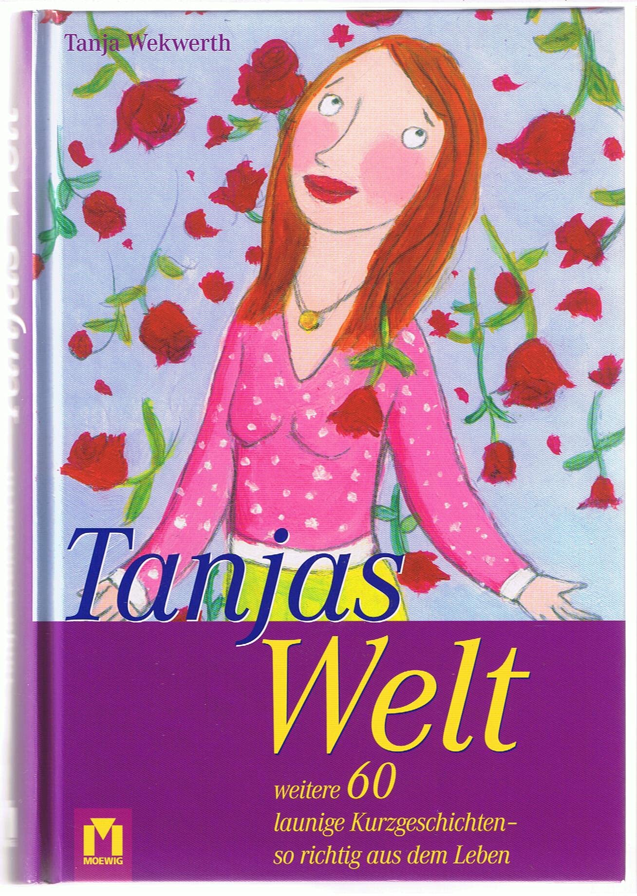 Tanjas Welt 4: Weitere 60 launige Kurzgeschichten - so richtig aus dem Leben Contemporary literature