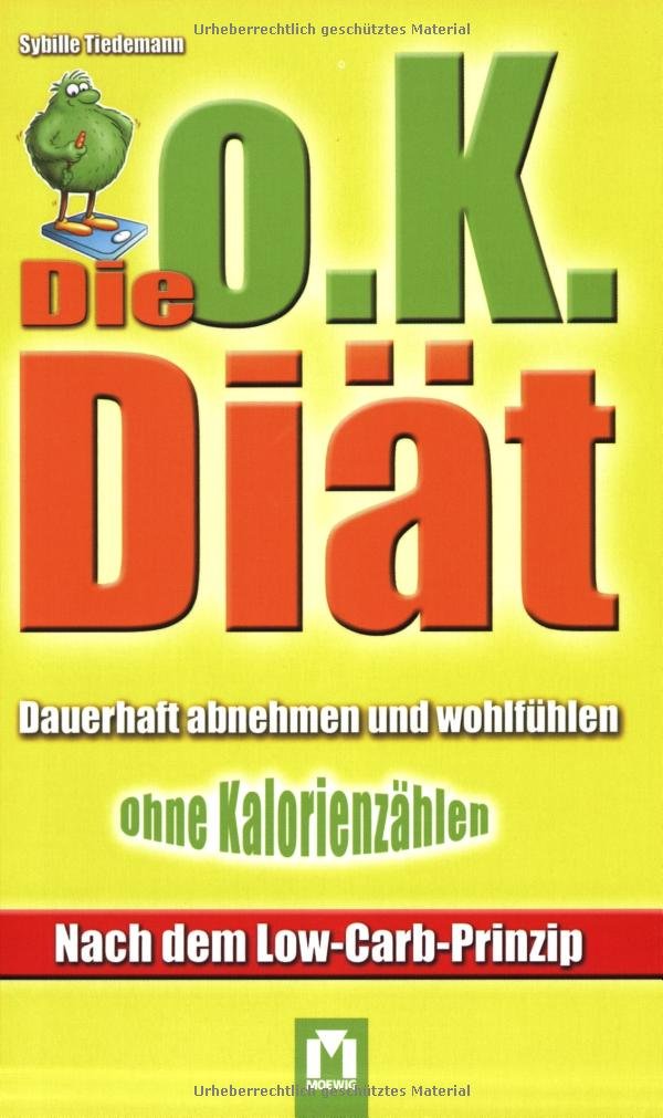 Die o.K. Diät: Dauerhaft abnehmen und wohlfühlen ohne Kalorienzählen Health, Nutrition & Fitness
