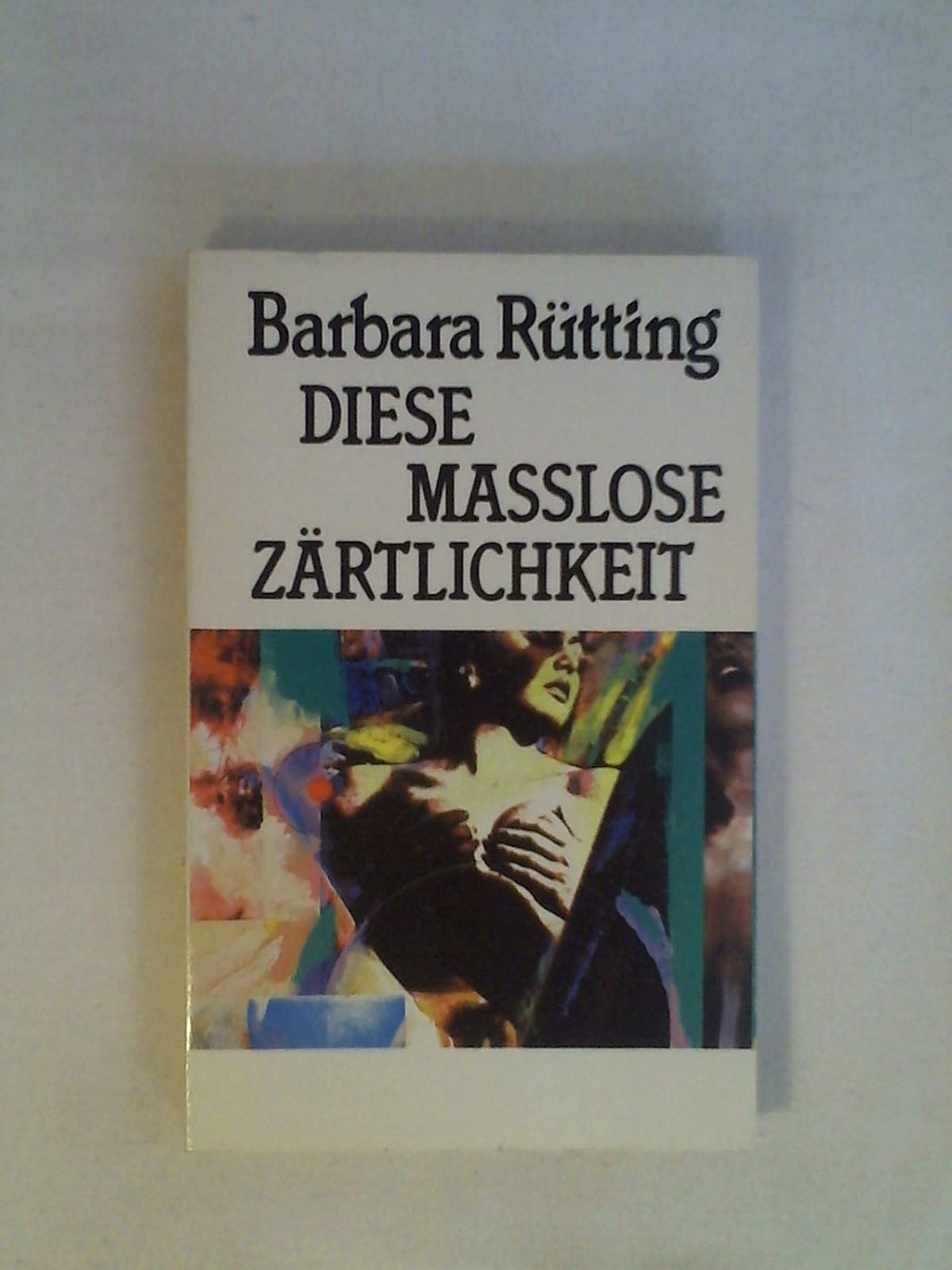 Diese maßlose Zärtlichkeit. Contemporary Romance