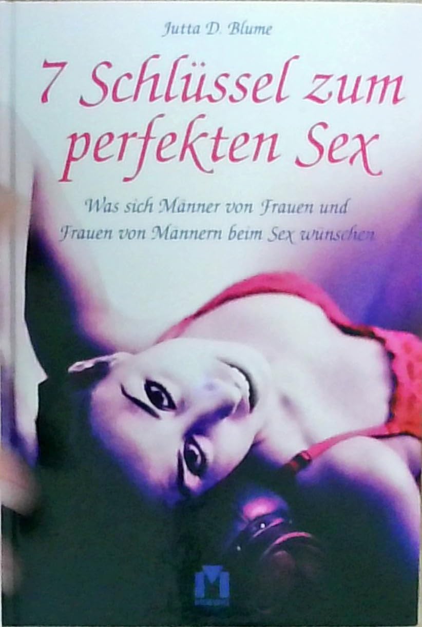 7 Schlüssel zum perfekten Sex: Was sich Männer von Frauen und Frauen von Männern beim Sex wünschen Partnership & Love