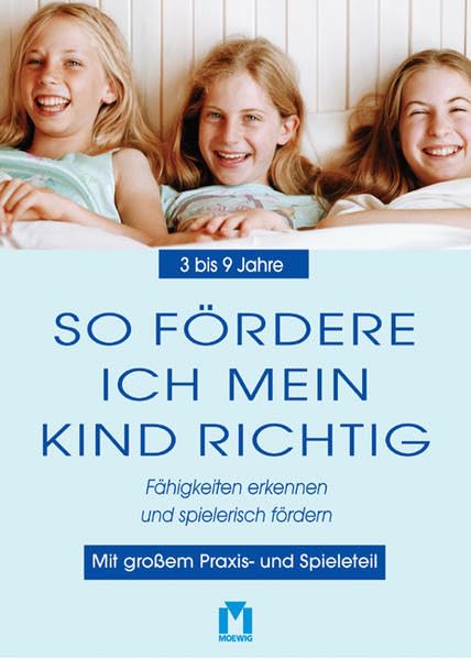 So fördere ich mein Kind richtig 3 bis 9 Jahre: Fähigkeiten erkennen und spielerisch fördern Politics & History