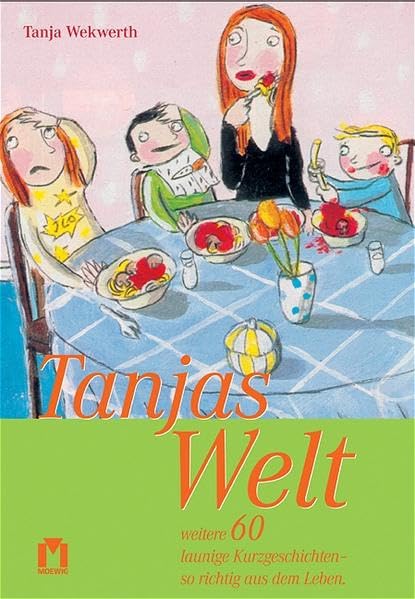 Tanjas Welt: Weitere 60 launige Kurzgeschichten - so richtig aus dem Leben Contemporary literature