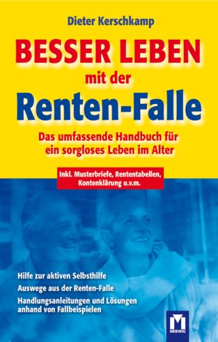 Besser leben mit der Renten-Falle: Das umfassende Handbuch für ein sorgloses Leben im Alter: Das umfassende Handbuch für ein sorgloses Leben im Alter. ... und Lösungen anhand von Fallbeispielen Business, Finance & Career