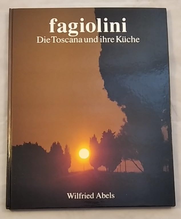 fagiolini. Die Toscana und ihre Küche Cooking & Enjoying Books