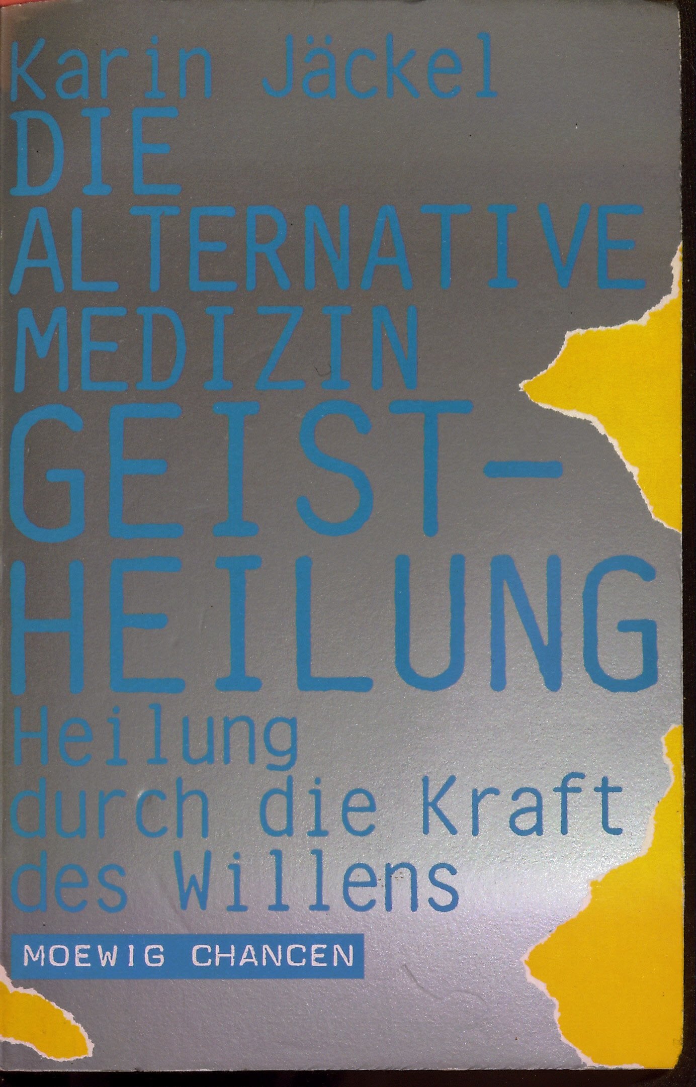Die alternative Medizin. Geistheilung. Heilung durch die Kraft des Willens. ( Moewig Chancen). Health, Nutrition & Fitness