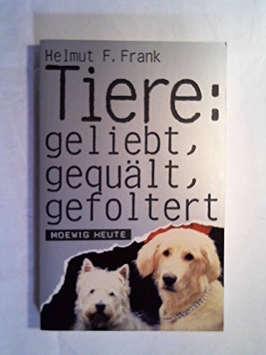 Tiere: geliebt, gequält, gefoltert. ( Moewig heute). Medicine