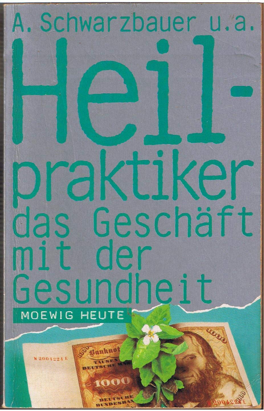 Heilpraktiker, das Geschäft mit der Gesundheit. ( Moewig heute). Books