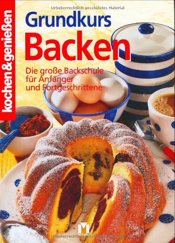 Grundkurs Backen: Die große Backschule für Anfänger und Fortgeschrittene Books