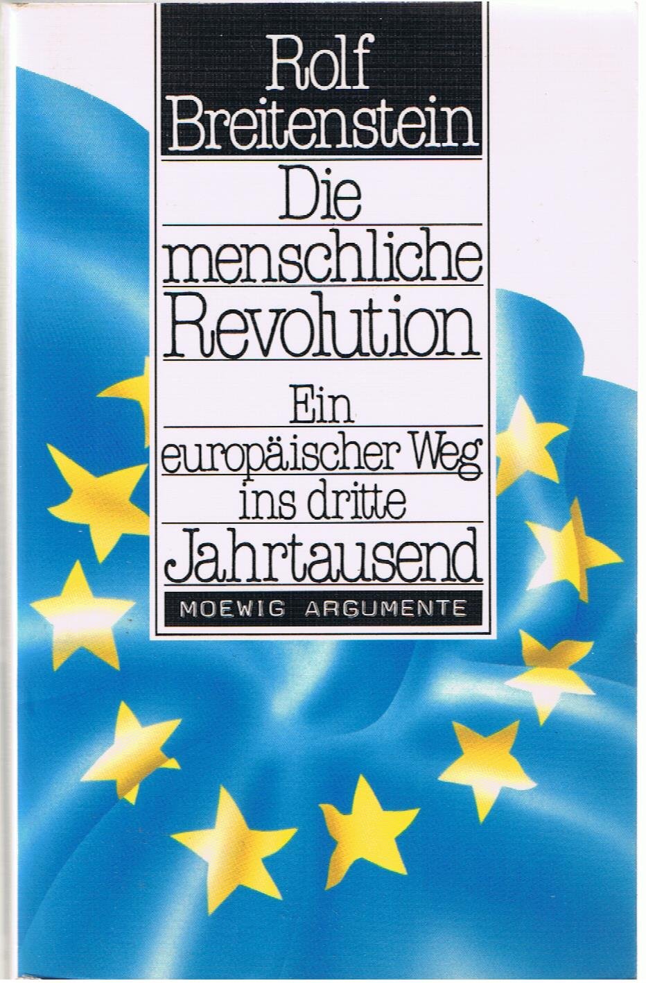 Die menschliche Revolution: ein europäischer Weg ins dritte Jahrtausend. ( Argumente). Politics & History