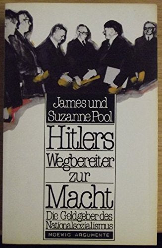 Hitlers Wegbereiter zur Macht. Die Geldgeber des Nationalsozialismus. Business, Finance & Career