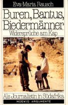 Buren, Bantus, Biedermänner. Widersprüche am Kap. Als Journalistin in Südafrika. Memories