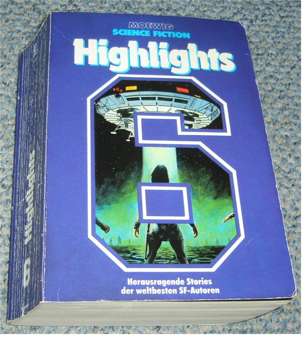 Science Fiction Highlights VI. Herausragende Stories der weltbesten SF- Autoren. Books