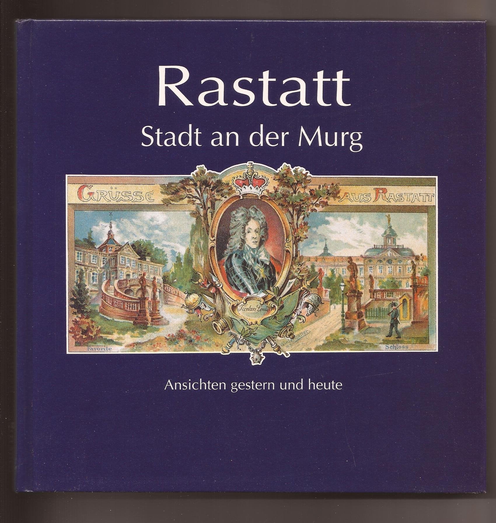 Rastatt, Stadt an der Murg, - Rainer Wollenschneider book