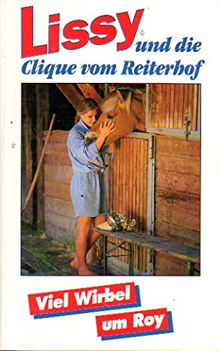 Lissy und die Clique vom Reiterhof. Viel Wirbel um Roy Books