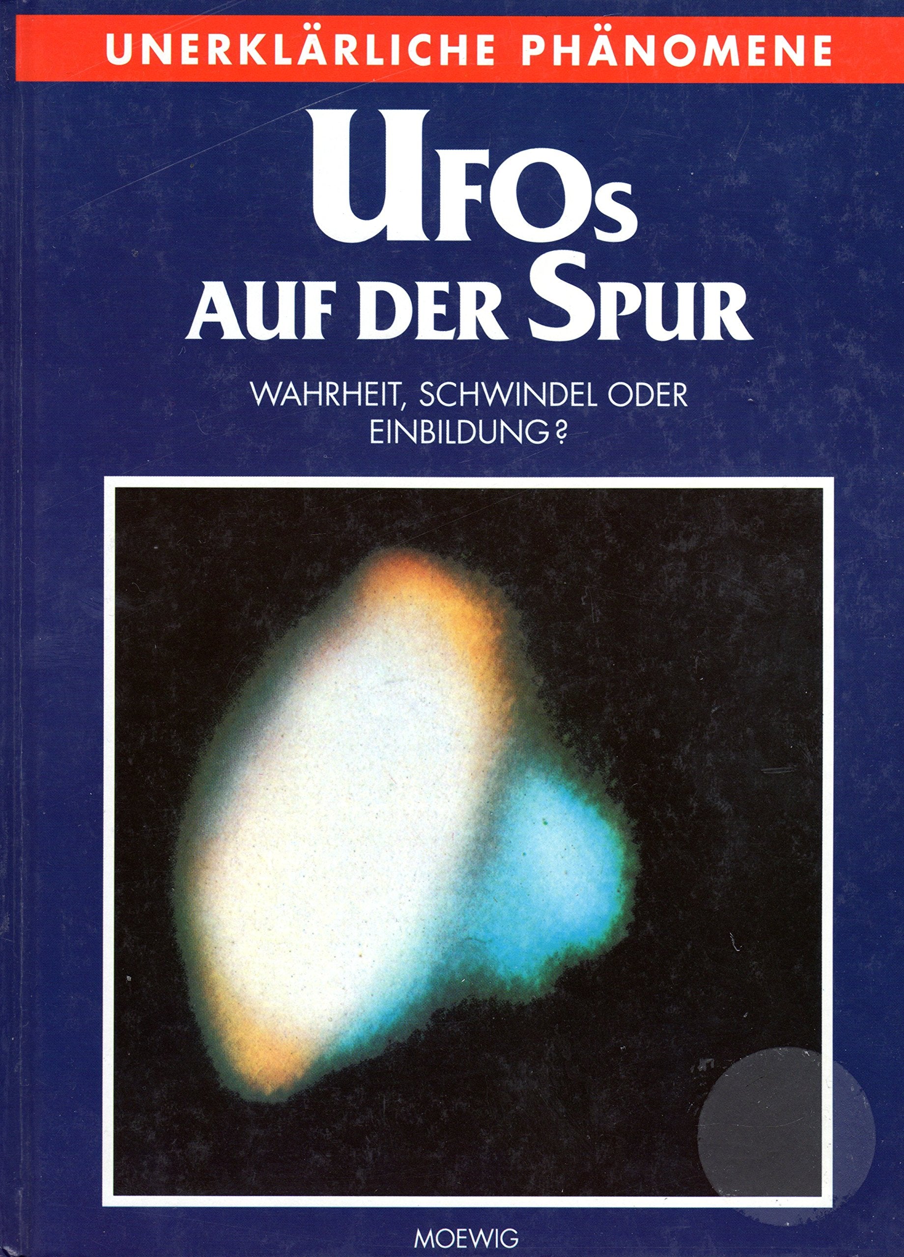 UFOs auf der Spur. Unerklärliche Phänomene. Wahrheit, Schwindel oder Einbildung? Natural Sciences Books