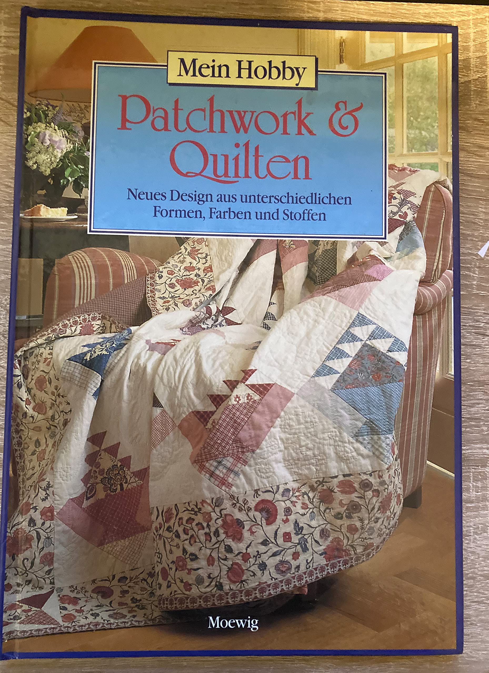 Patchwork und Quilten. Mein Hobby. Neues Design aus unterschiedlichen Formen, Farben und Stoffen Hobbies & Crafts