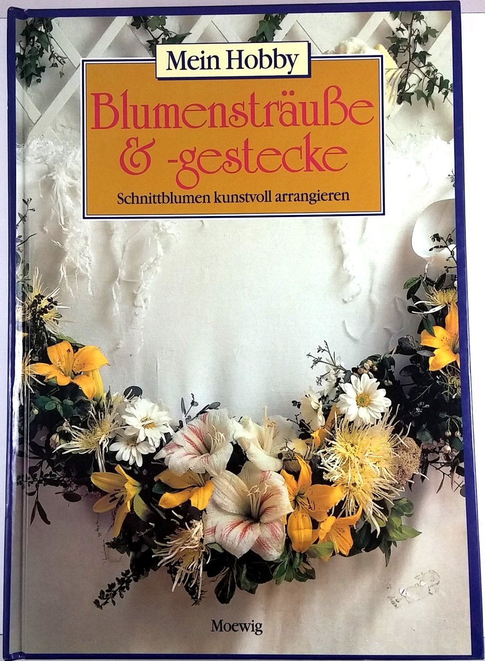 Blumensträuße und -gestecke. Mein Hobby. Schnittblumen kunstvoll arrangieren Leisure, Home & Garden
