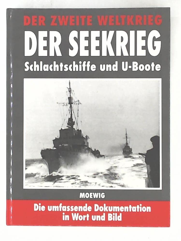 Der Zweite Weltkrieg. Der Seekrieg. Schlachtschiffe und U- Boote Politics & History