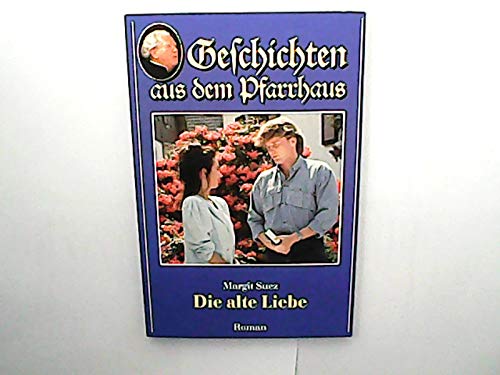 Geschichten aus dem Pfarrhaus: Die alte Liebe Books