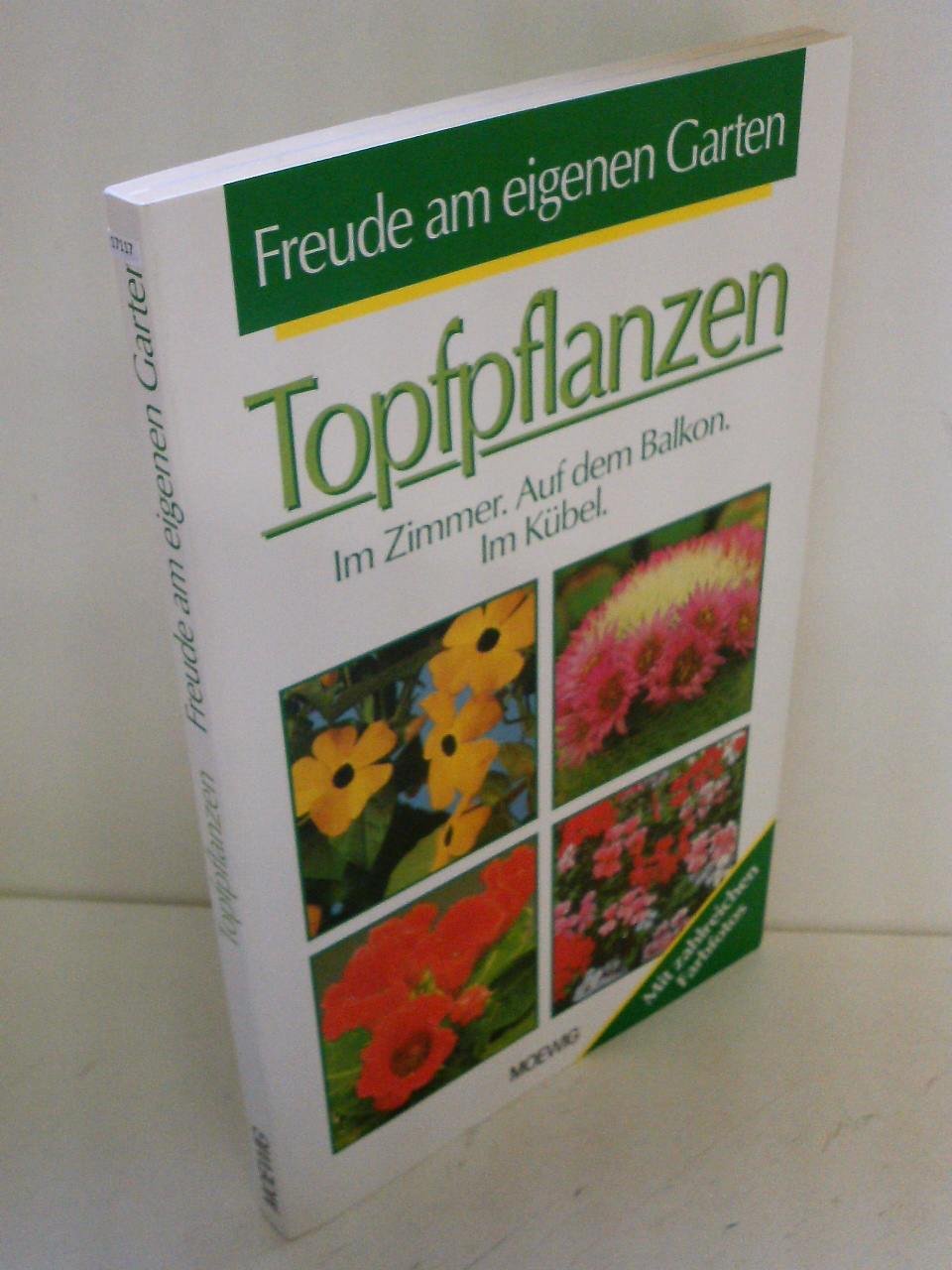 Topfpflanzen - Im Zimmer, auf dem Balkon, im Kübel Books