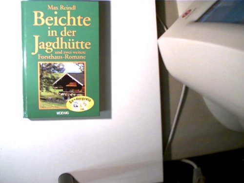 Beichte in der Jagdhütte und zwei weitere Forsthaus-Romane; Books
