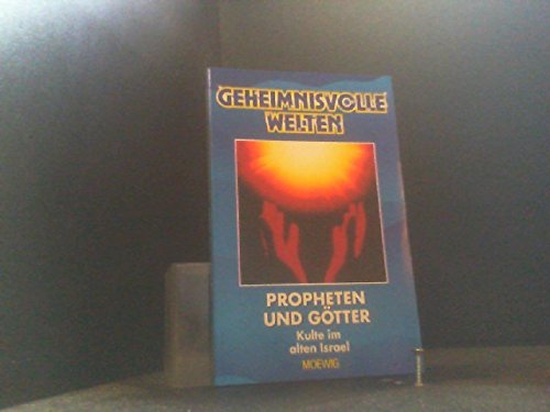 Propheten und Götter - Kulte in Israel - Ein Buch aus der Reihe Geheimnisvolle Welten Books