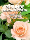 Gesunde Gartenpflanzen. Krankheiten und Schädlinge erkennen und bekämpfen Leisure, Home & Garden