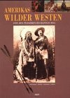 Amerikas wilder Westen. Von den Pionieren bis Buffalo Bill Books