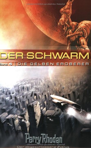 Perry Rhodan. Die gelben Eroberer. Der Schwarm 04. Fantasy & Sci-Fi