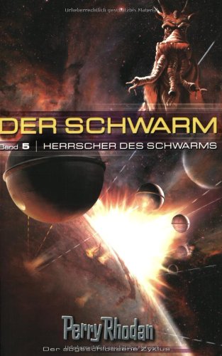 Perry Rhodan. Herrscher des Schwarms. Der Schwarm 05. Fantasy & Sci-Fi
