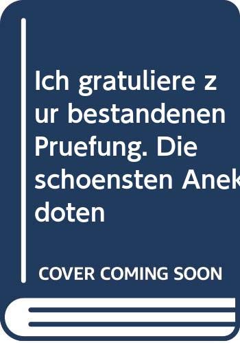 Ich gratuliere zur bestandenen Prüfung. Die schönsten Anekdoten Books