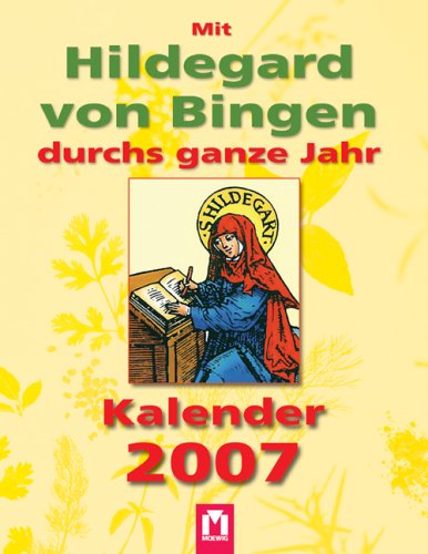 Mit Hildegard von Bingen durchs ganze Jahr Kalender 2007 Calendars