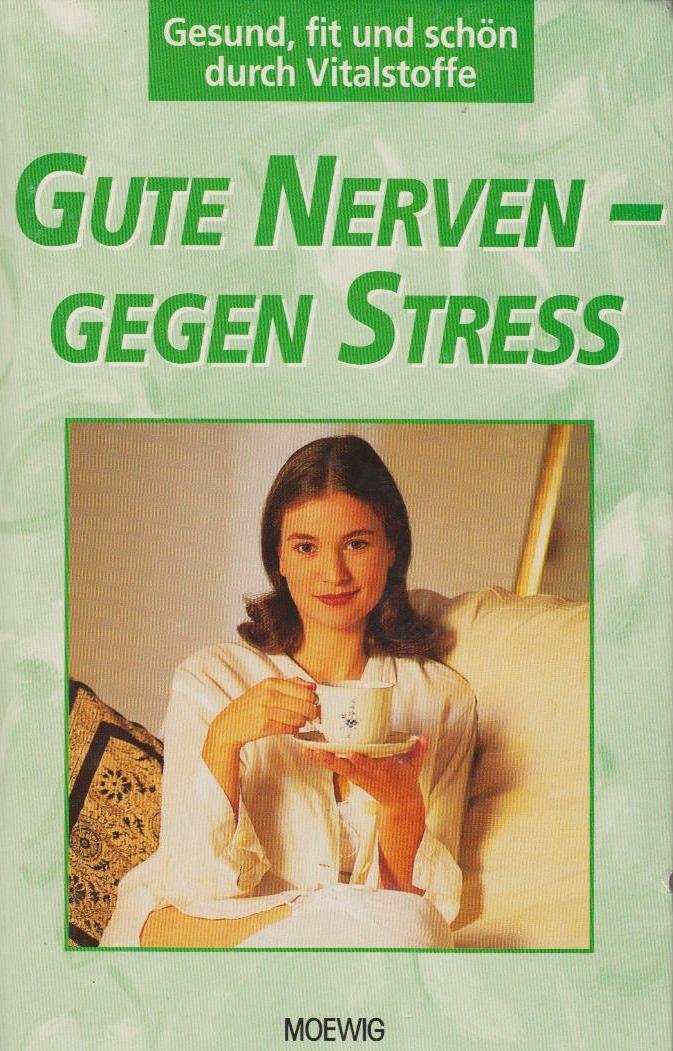 Gute Nerven - gegen Stress. Gesund, fit und schön durch Vitalstoffe Books