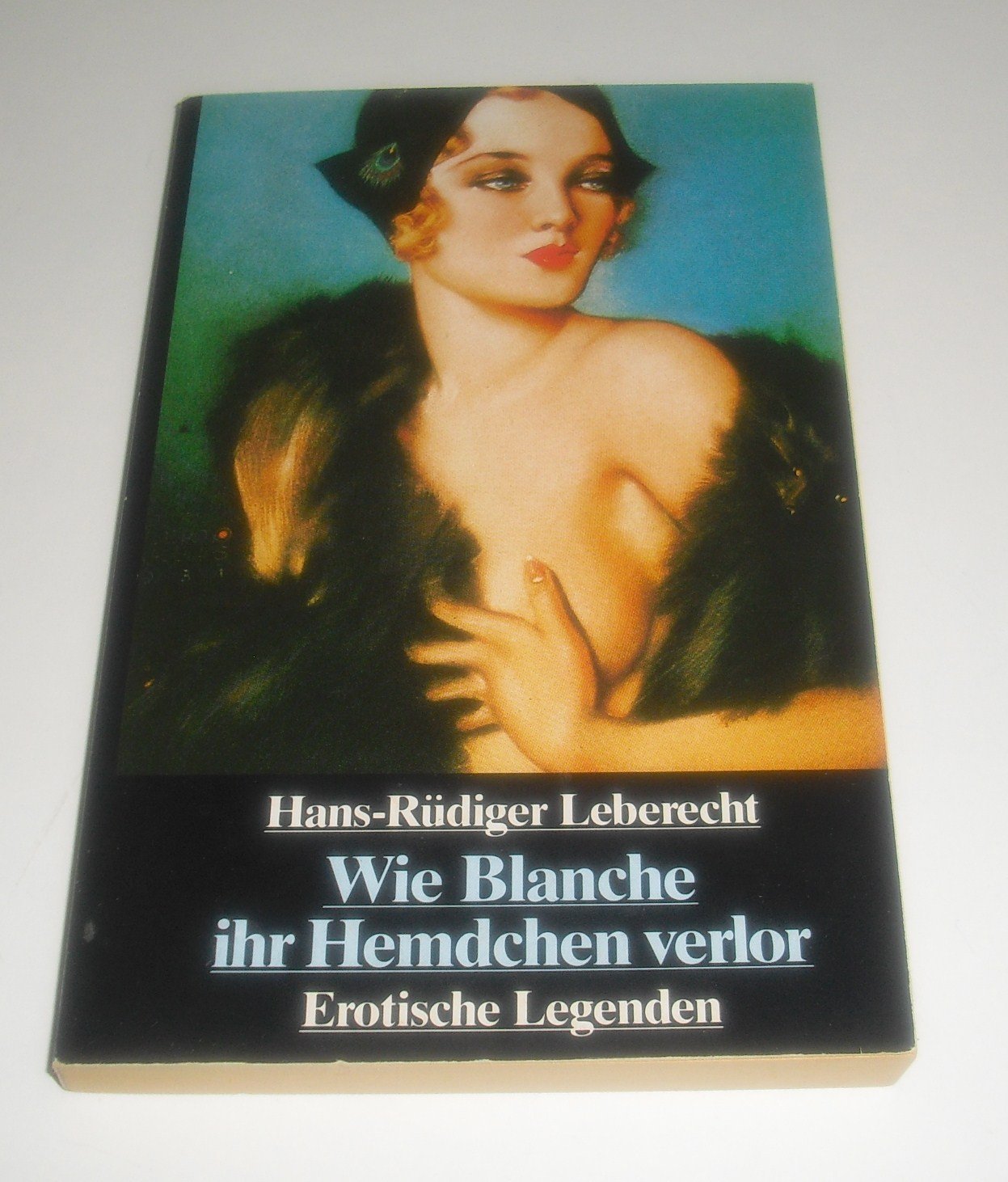 Wie Blanche ihr Hemdchen verlor. Erotische Legenden. ( Playboy Flimmer). Books