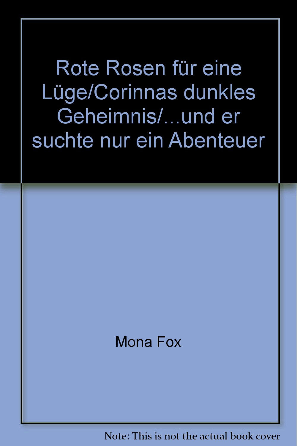 Rote Rosen für eine Lüge/Corinnas dunkles Geheimnis/...und er suchte nur ein Abenteuer Books