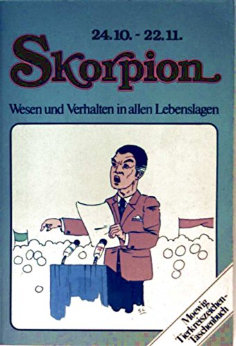 Skorpion. 24.10. - 22.11. Wesen und Verhalten in allen Lebenslagen Philosophy